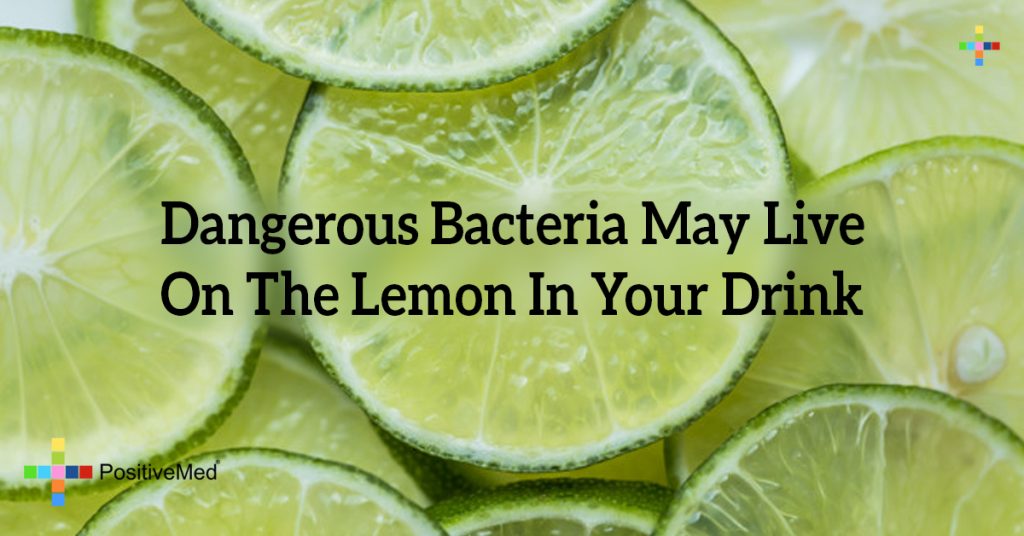 Dangerous Bacteria May Live On The Lemon In Your Drink