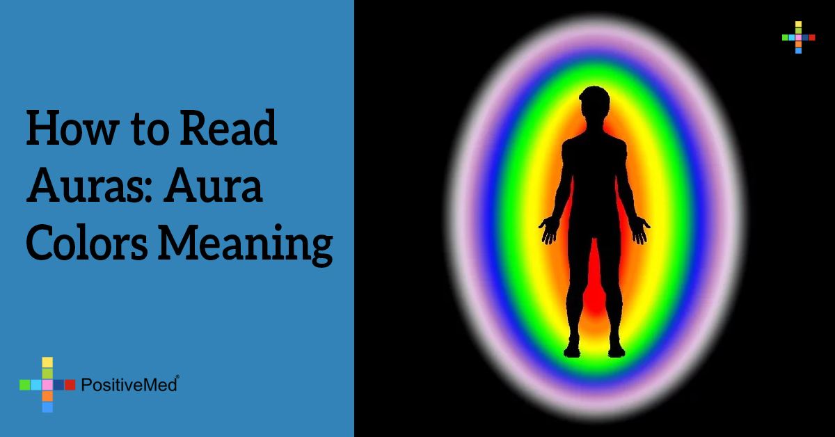 How to Read Auras: Aura Colors Meaning - PositiveMed