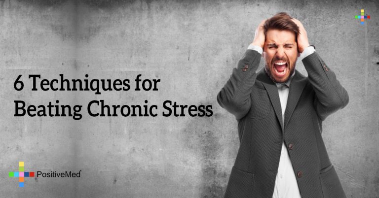 6 Techniques for Beating Chronic Stress 6 Techniques for Beating Chronic Stress