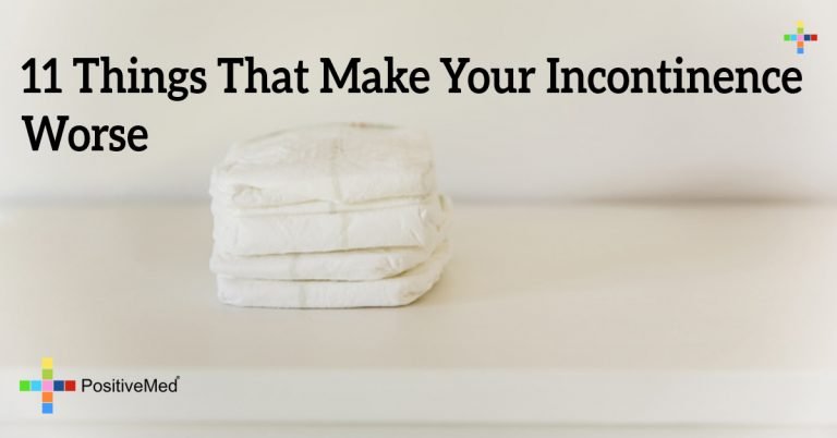 11 Things that Make your Incontinence Worse 11 Things that Make your Incontinence Worse