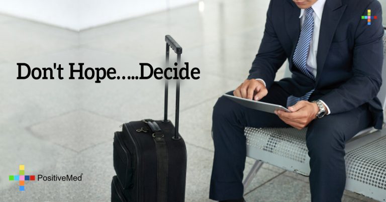 Don’t Hope…..Decide Don’t Hope…..Decide