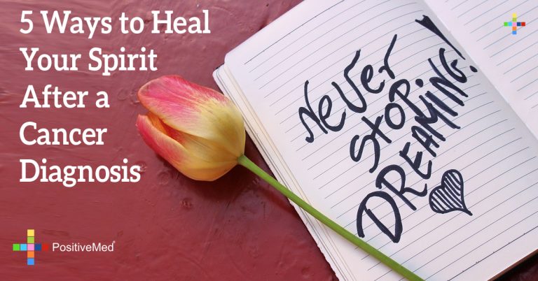 5 Ways to Heal Your Spirit after a Cancer Diagnosis 5 Ways to Heal Your Spirit after a Cancer Diagnosis