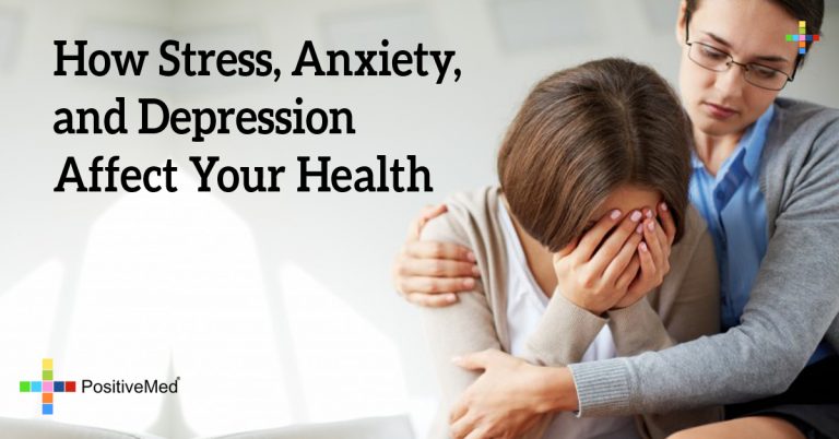 How Stress, Anxiety, and Depression Affect Your Health How Stress, Anxiety, and Depression Affect Your Health