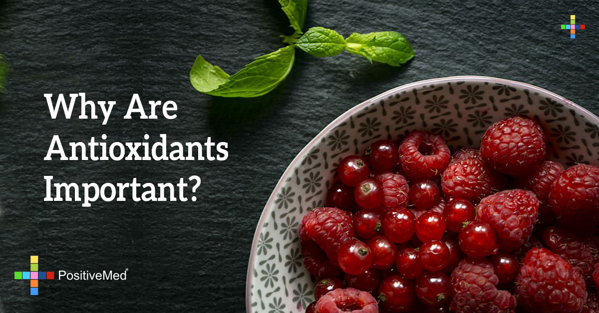 Why Are Antioxidants Important? PositiveMed