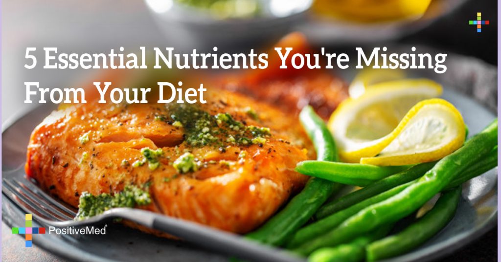 5 Essential Nutrients You're Missing From Your Diet