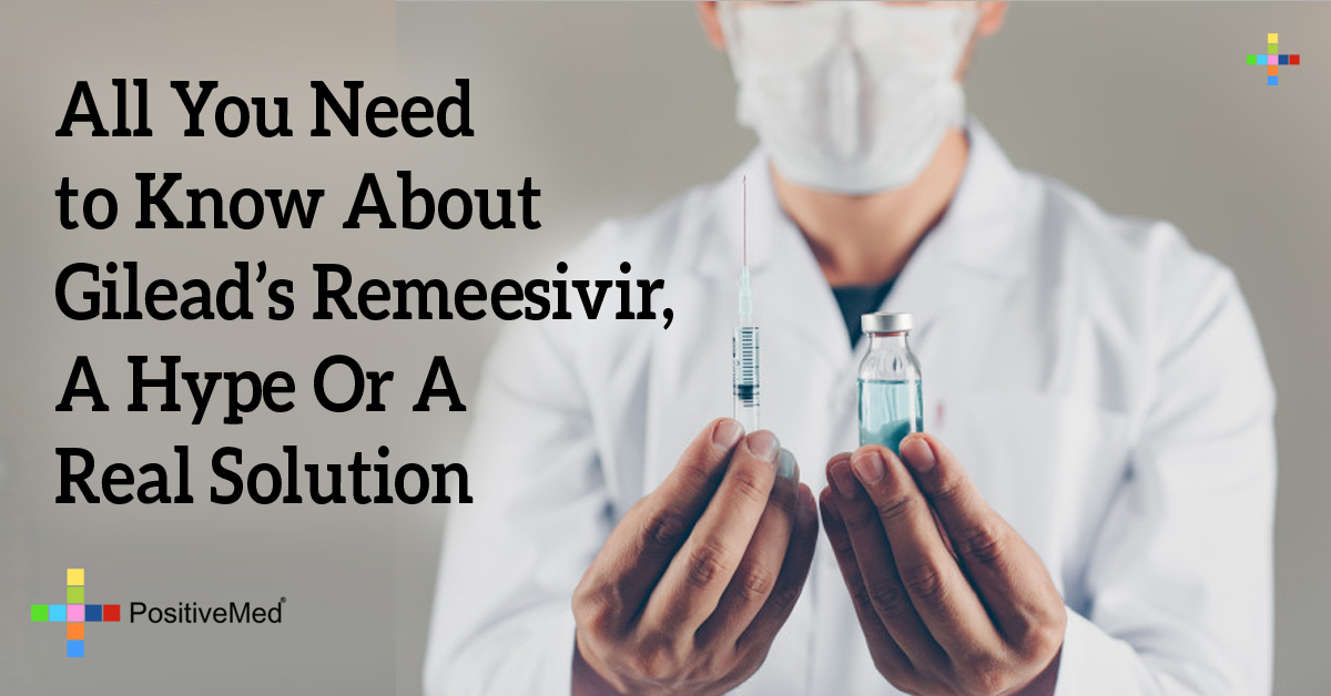 All You Need to Know About Gilead’s Remdesivir! A Hype Or a Real Solution? 