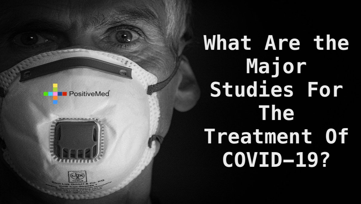 What Are the Major Studies For The Treatment Of COVID-19? 