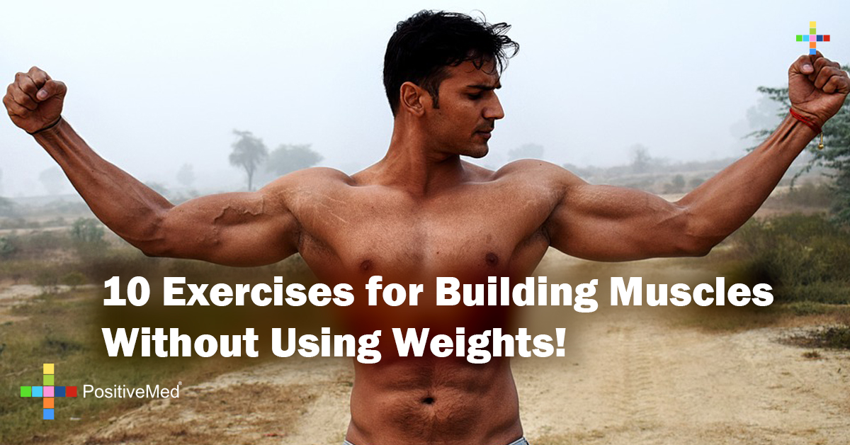 10 Exercises for Building Muscles Without Using Weights!