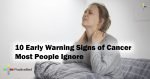 10-Early-Warning-Signs-of-Cancer-Most-People-Ignore