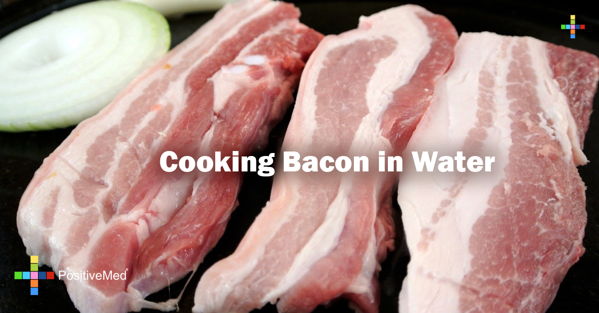 Cooking Bacon in Water PositiveMed