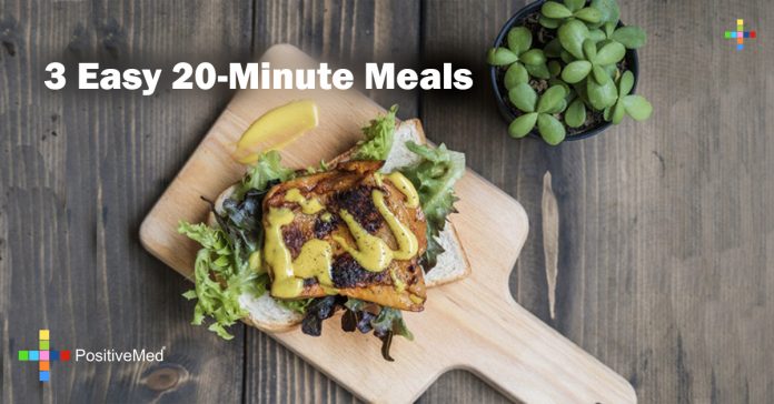3 Easy 20-Minute Meals - PositiveMed