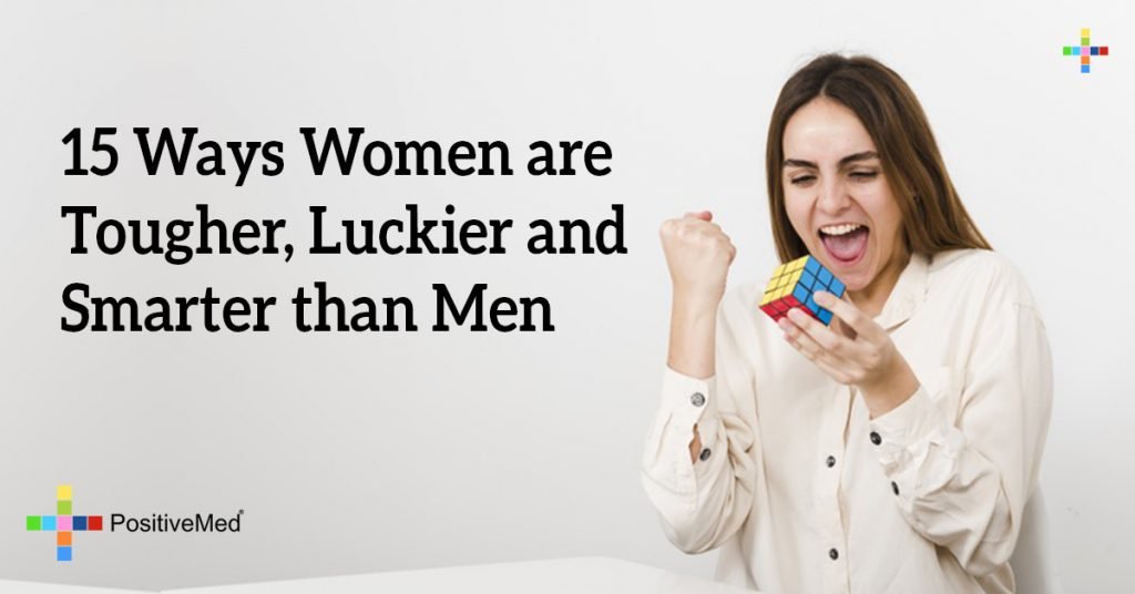 15 Ways Women are Tougher, Luckier and Smarter than Men