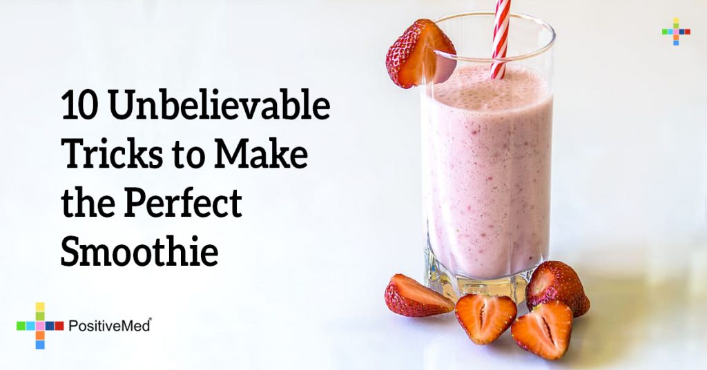 10 Unbelievable Tricks to Make the Perfect Smoothie