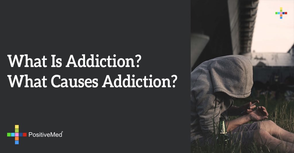 What Is Addiction? What Causes Addiction?