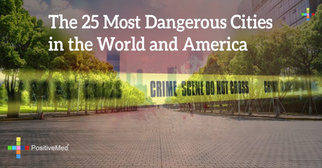The 25 Most Dangerous Cities in the World and America