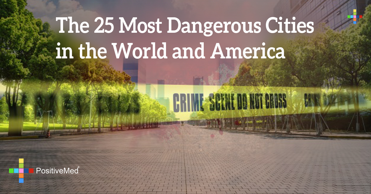 The 25 Most Dangerous Cities In The World