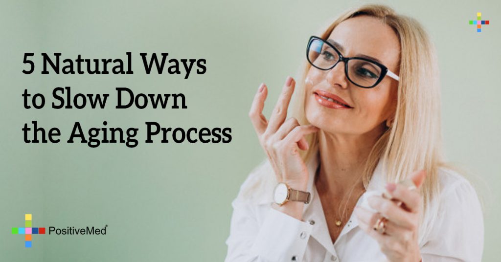 5 Natural Ways to Slow Down The Aging Process