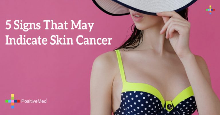 5 Signs That May Indicate Skin Cancer 5 Signs That May Indicate Skin Cancer
