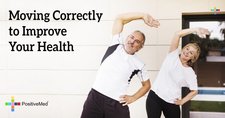 Moving Correctly to Improve Your Health Moving Correctly to Improve Your Health