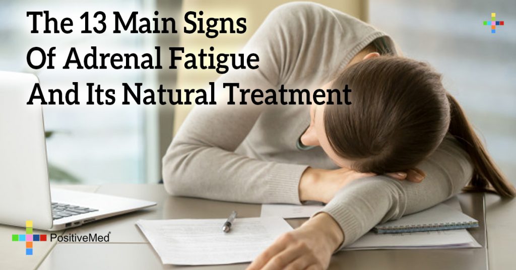 The 13 Main Signs Of Adrenal Fatigue And Its Natural Treatment