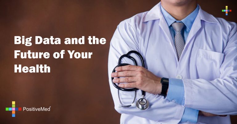 Big Data and the Future of Your Health Big Data and the Future of Your Health