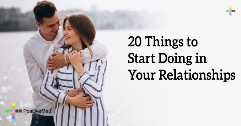 20 Things to Start Doing in Your Relationships 20 Things to Start Doing in Your Relationships