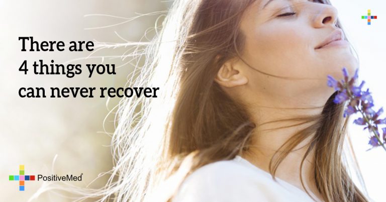 There are 4 things you can never recover There are 4 things you can never recover