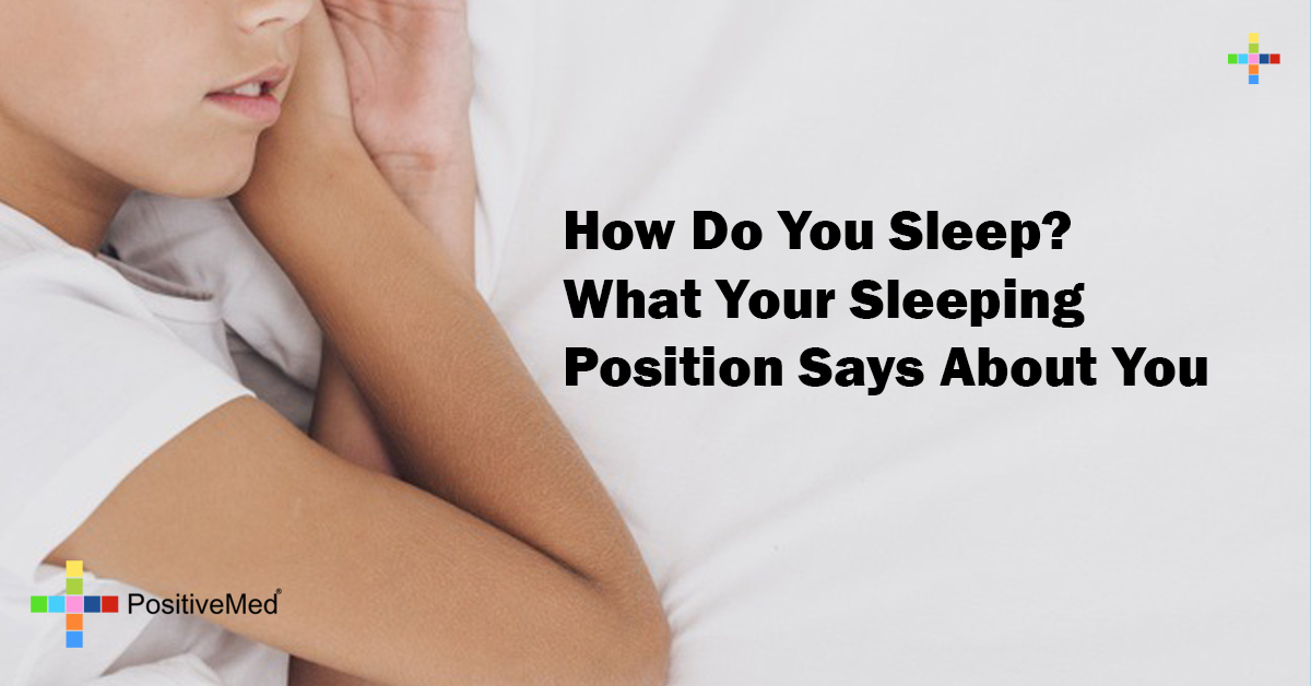 How Do You Sleep What Your Sleeping Position Says About You Positivemed