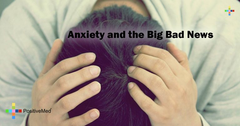 Anxiety and the Big Bad News Anxiety and the Big Bad News