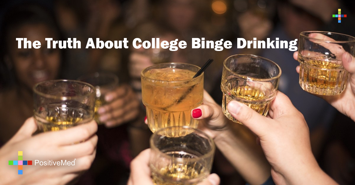 The Truth About College Binge Drinking PositiveMed