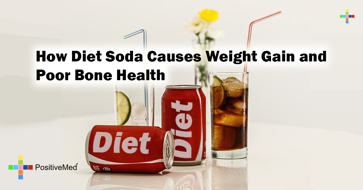 How Diet Soda Causes Weight Gain and Poor Bone Health PositiveMed