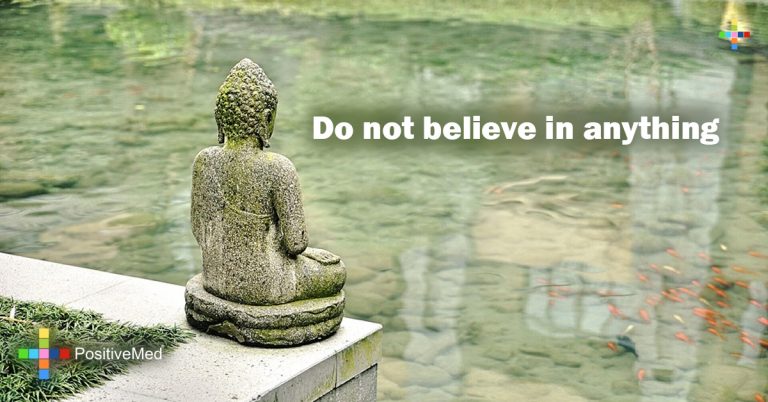 Do not believe in anything