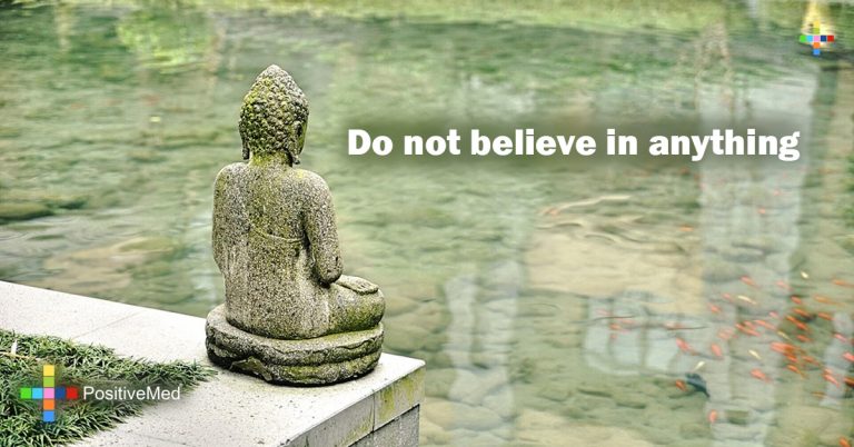 Do not believe in anything Do not believe in anything
