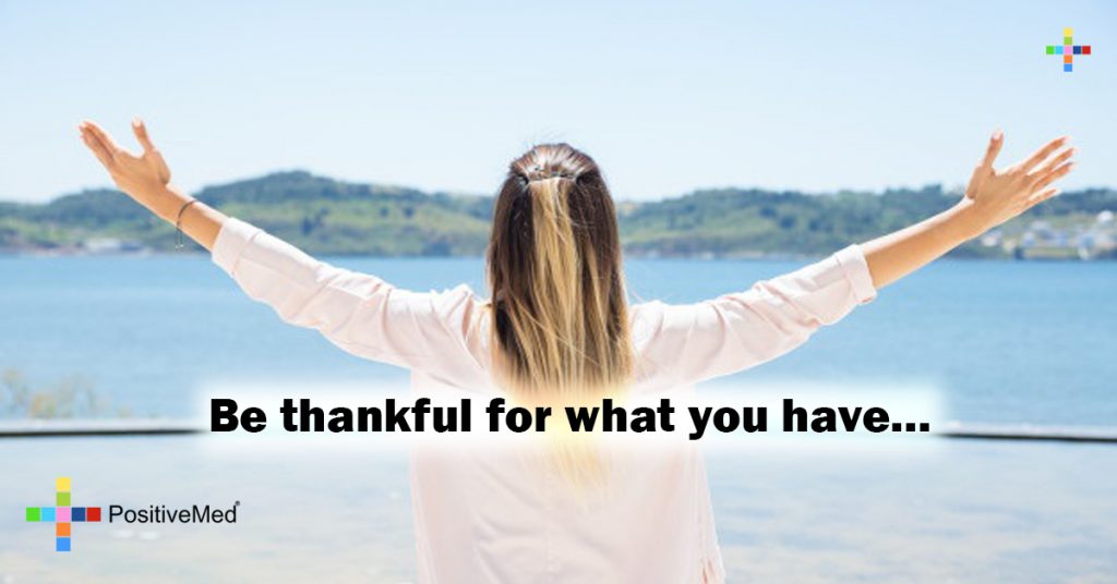 Be thankful for what you have...