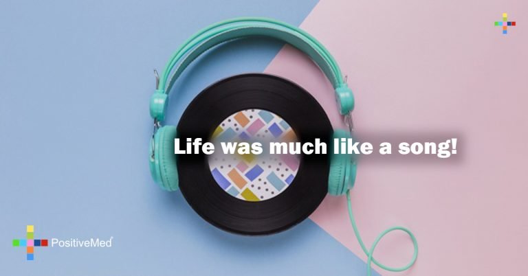 Life was much like a song!