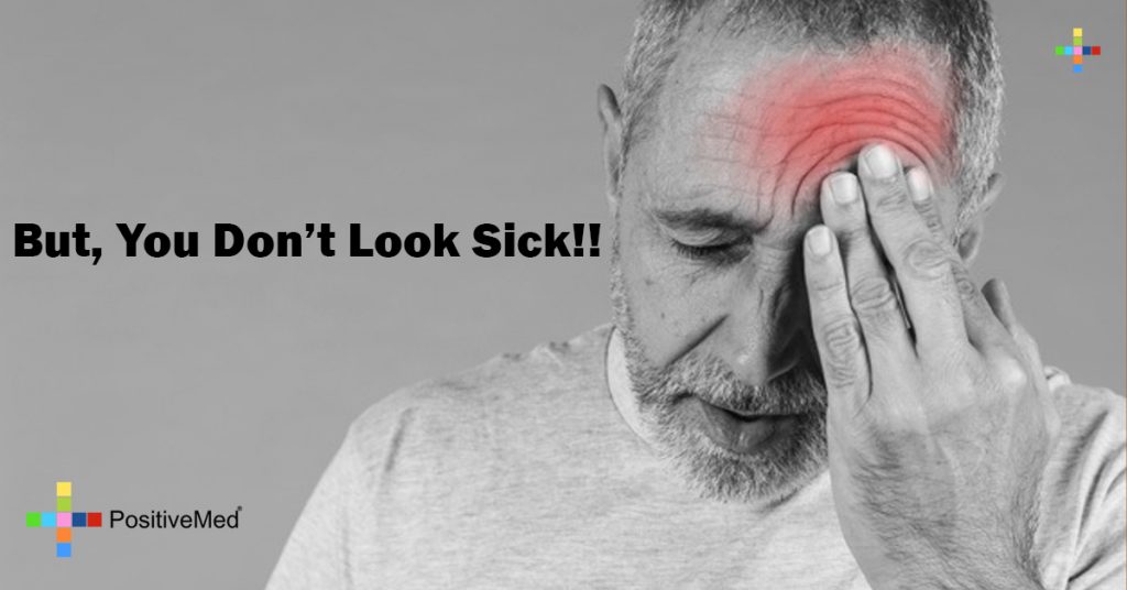 But, You Don't Look Sick!!