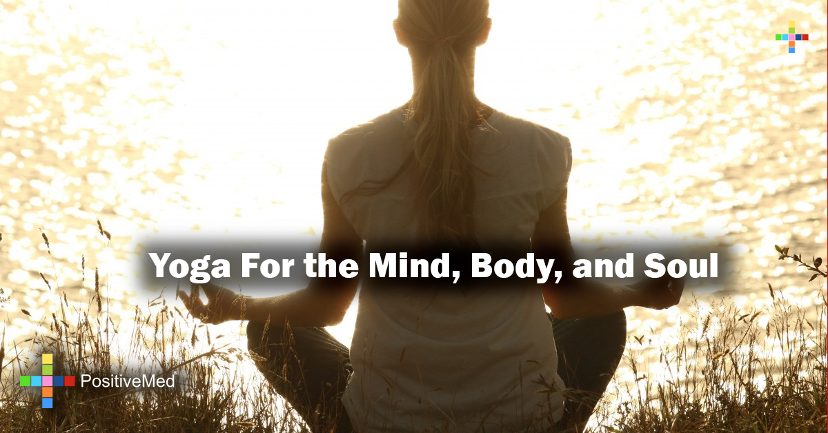 Yoga For the Mind, Body, and Soul PositiveMed