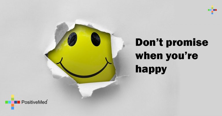 Don’t promise when you’re happy