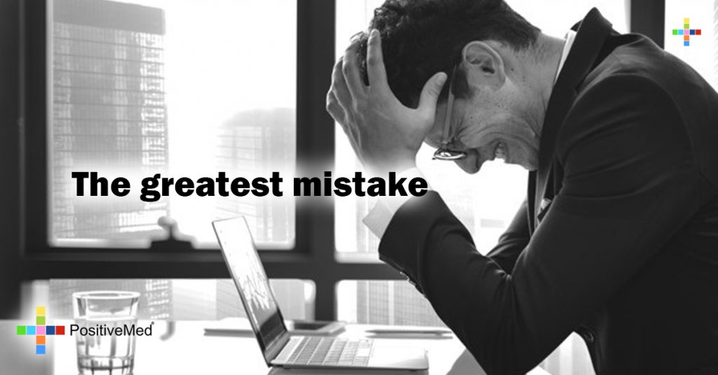 The greatest mistake