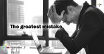 The-greatest-mistake