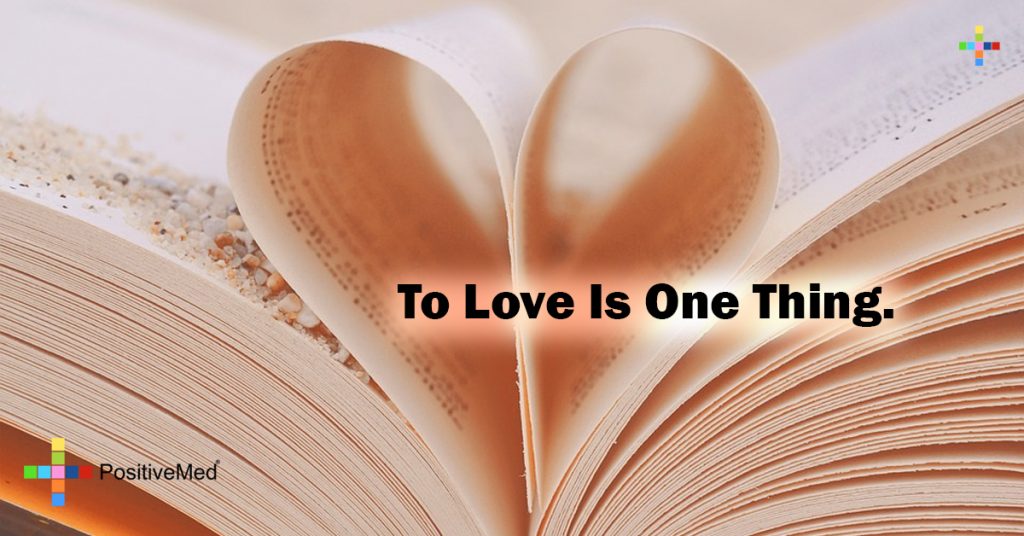 To love is one thing.