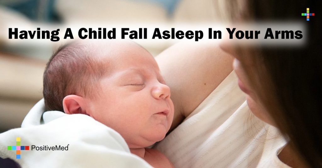 Having a child fall asleep in your arms