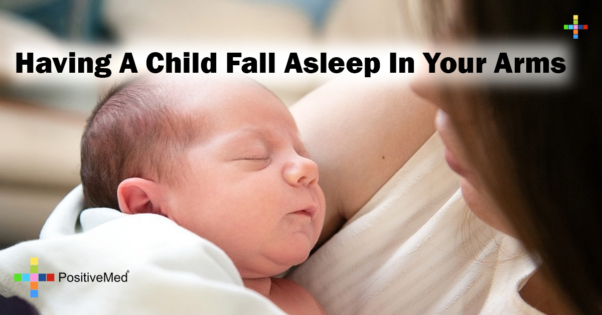 Having a child fall asleep in your arms PositiveMed