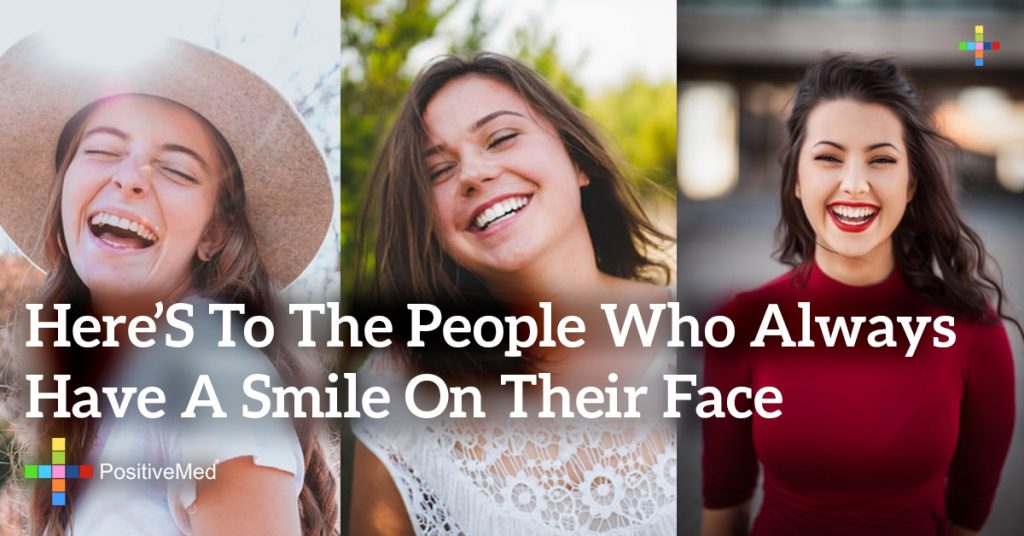 Here's to the people who always have a smile on their face