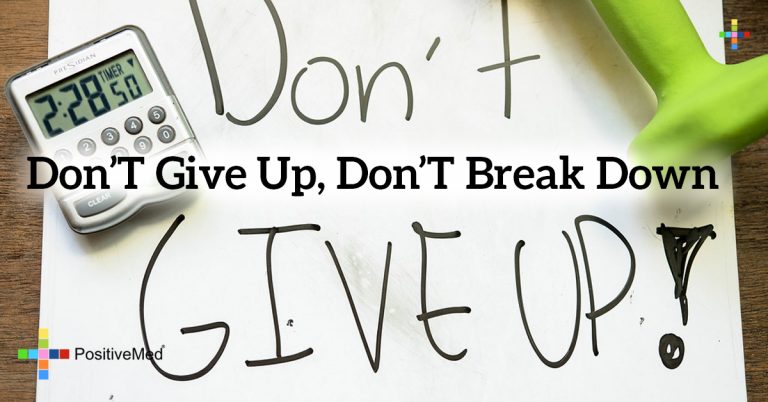 Don’t give up, Don’t break down