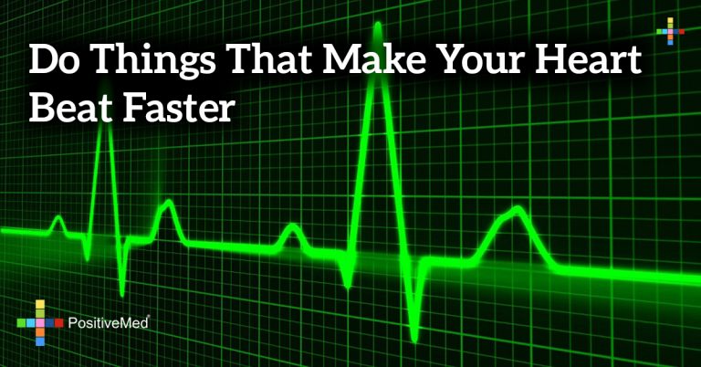 Do things that make your heart beat faster