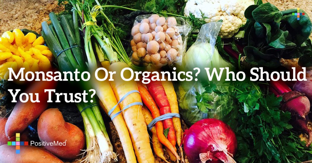 Monsanto or organics? Who should you trust? PositiveMed