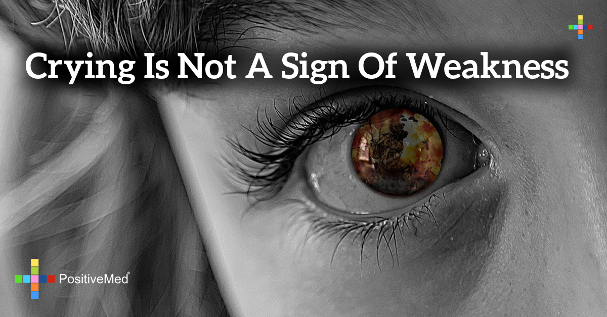 Crying is not a sign of weakness PositiveMed