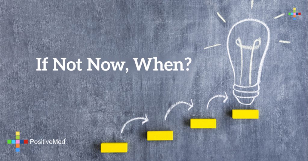 If not now, when?