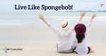 Live-Like-Spongebob